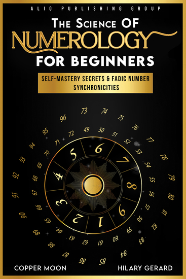The Science of Numerology for Beginners - Self-Mastery Secrets & Fadic Number Synchronicities - cover