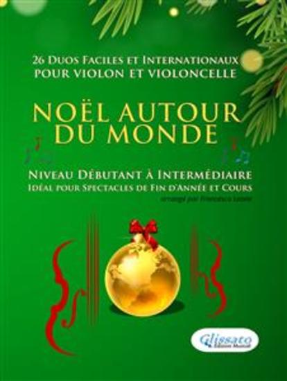 Noël autour du monde - 26 Duos Faciles et Internationaux pour Violon et Violoncelle - Niveau Débutant à Intermédiaire - Idéal pour Spectacles de Fin d'Année et Cours - cover