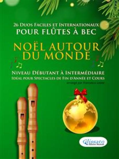 Noël autour du monde - 26 Duos Faciles et Internationaux pour Flûtes à bec - Niveau Débutant à Intermédiaire - Idéal pour Spectacles de Fin d'Année et Cours - cover
