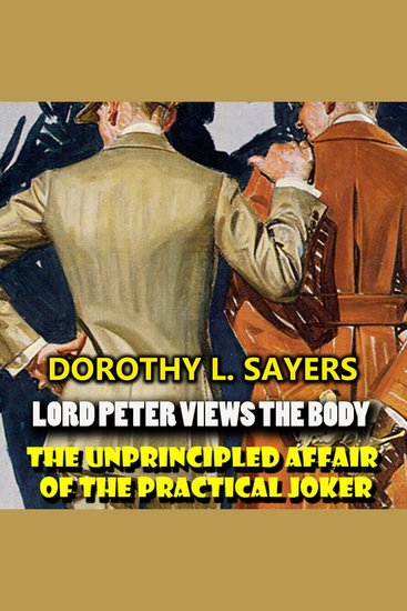 Lord Peter Views the Body - The Unprincipled Affair of the Practical Joker - cover