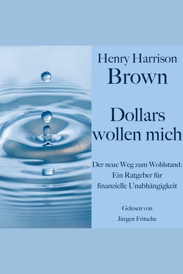 Henry Harrison Brown: Dollars wollen mich - Der neue Weg zum Wohlstand: Ein Ratgeber für finanzielle Unabhängigkeit - cover