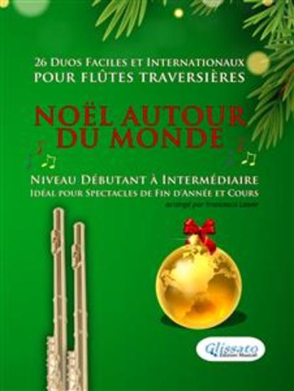 Noël autour du monde - 26 Duos Faciles et Internationaux pour Flûtes traversières - Niveau Débutant à Intermédiaire - Idéal pour Spectacles de Fin d'Année et Cours - cover
