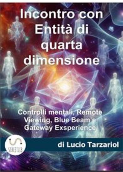 Incontro con Entità di quarta dimensione - Controlli mentali Remote Wiewing Blue Beam e Gateway exsperience - cover