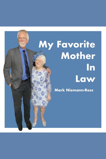 My Favorite Mother-in-Law - A Memoir of Love Laughter and Lessons in Aging Gracefully - cover