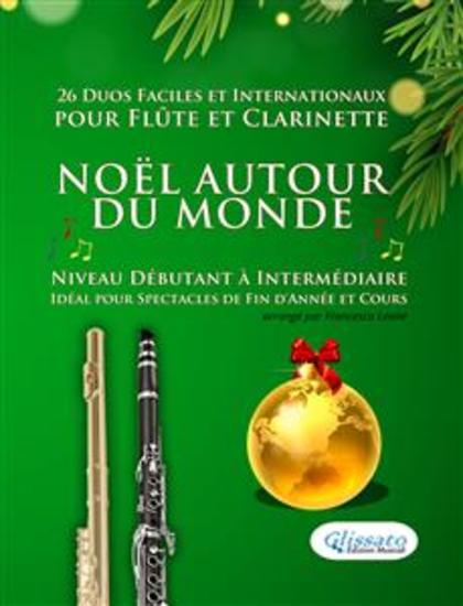 Noël autour du monde - 26 Duos Faciles et Internationaux pour Flûte et Clarinette - Niveau Débutant à Intermédiaire - Idéal pour Spectacles de Fin d'Année et Cours - cover