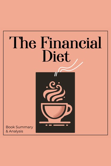 Financial Diet The: Book Summary and Analysis - cover