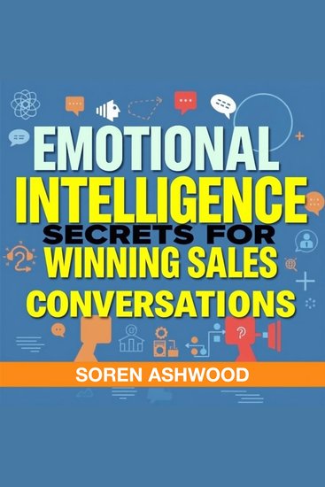 Emotional Intelligence Secrets for Winning Sales Conversations - Unlock Emotional Intelligence Secrets! Boost sales with compelling audio lessons for winning conversations - cover