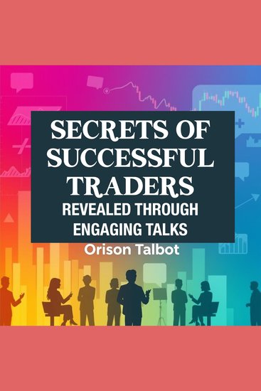 Secrets of Successful Traders Revealed Through Engaging Talks - Master the market! Access dynamic audio lessons revealing top trader strategies - cover