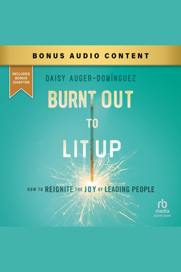 Burnt Out to Lit Up - How to Reignite the Joy of Leading People - cover