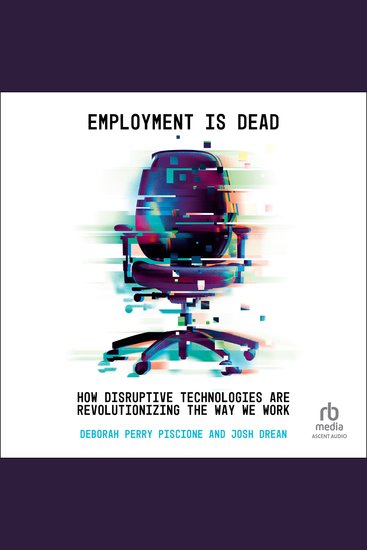 Employment is Dead - How Disruptive Technologies Are Revolutionizing the Way We Work - cover