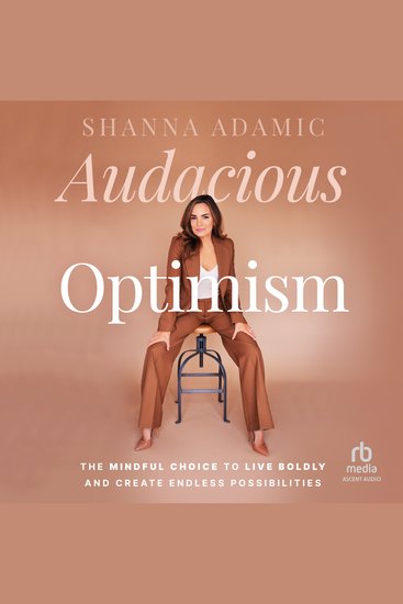 Audacious Optimism - The Mindful Choice to Live Boldly and Create Endless Possibilities - cover