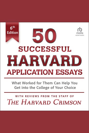 50 Successful Harvard Application Essays 6th Edition - What Worked for Them Can Help You Get into the College of Your Choice - cover