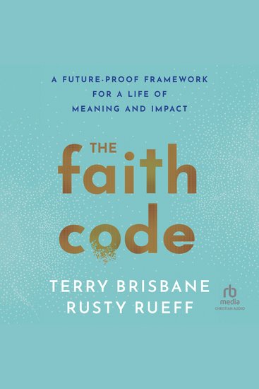 The Faith Code - A Future-Proof Framework for a Life of Meaning and Impact - cover