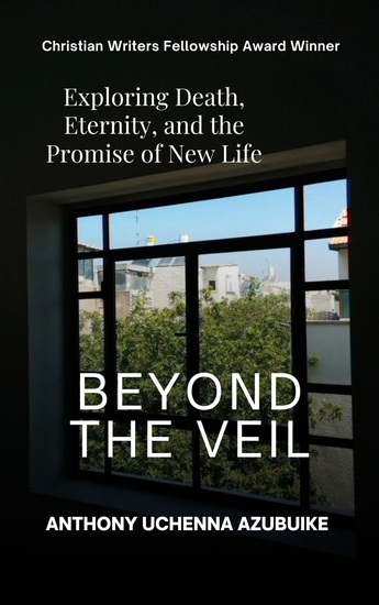 Beyond the Veil - Exploring Death Eternity and the Promise of New Life - cover