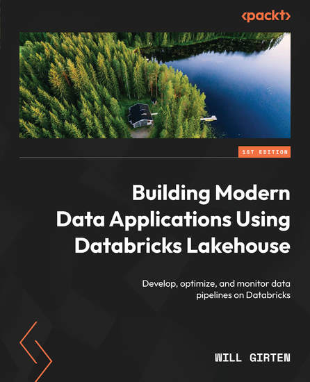 Building Modern Data Applications Using Databricks Lakehouse - Develop optimize and monitor data pipelines on Databricks - cover