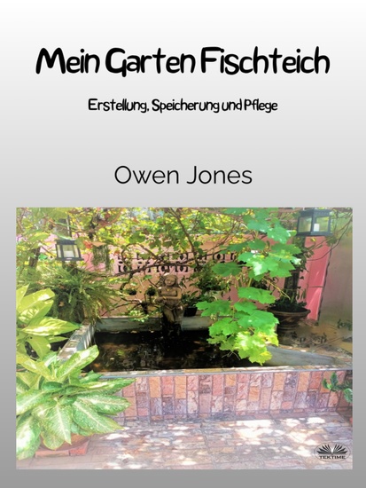 Mein Garten Fischteich - Erstellung Speicherung Und Pflege - cover