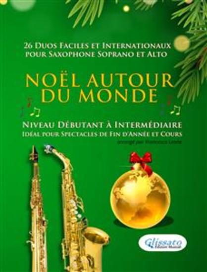 Noël autour du monde - 26 Duos Faciles et Internationaux pour Saxophone Soprano et Alto - Niveau Débutant à Intermédiaire - Idéal pour Spectacles de Fin d'Année et Cours - cover