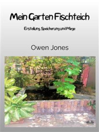 Mein Garten Fischteich - Erstellung Speicherung Und Pflege - cover