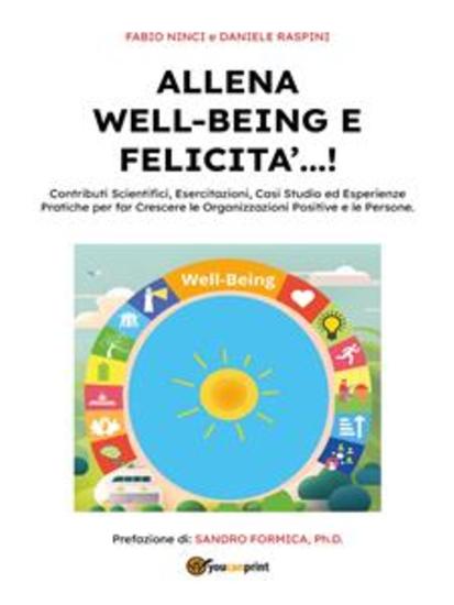 Allena Well-Being e Felicità! - Contributi scientifici esercitazioni casi studio ed esperienze pratiche per far crescere le organizzazioni positive e le persone - cover