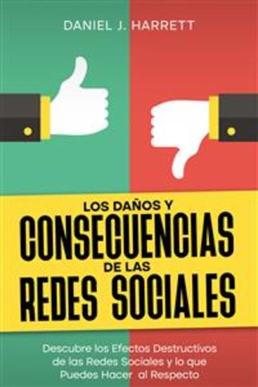 Los Daños y Consecuencias de las Redes Sociales - Descubre los Efectos Destructivos de las Redes Sociales y lo que Puedes Hacer al Respecto - cover