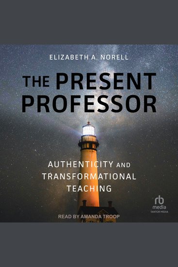 The Present Professor - Authenticity and Transformational Teaching - cover
