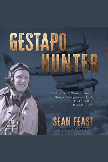 Gestapo Hunter - The Remarkable Wartime Career of Mosquito Navigator Ted Sismore - cover