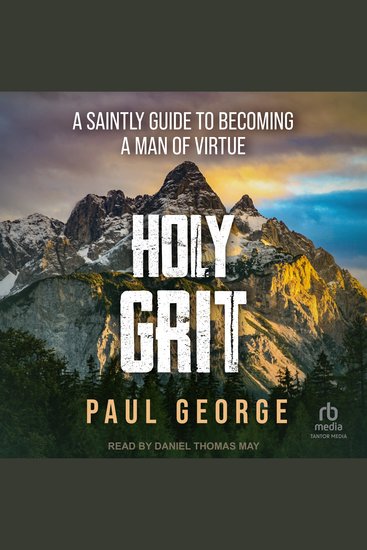 Holy Grit - A Saintly Guide to Becoming a Man of Virtue - cover