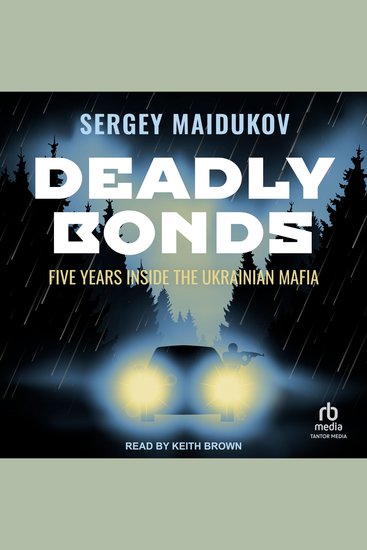 Deadly Bonds - Five Years Inside the Ukrainian Mafia - cover
