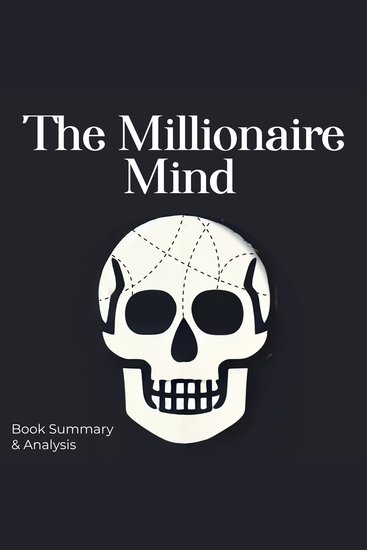 Millionaire Mind The: Book Summary and Analysis - cover