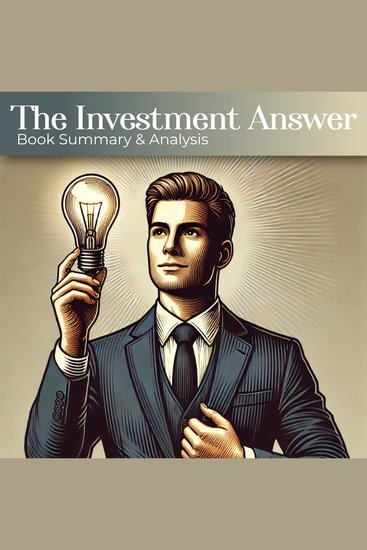 Investment Answer The: Book Summary and Analysis - cover