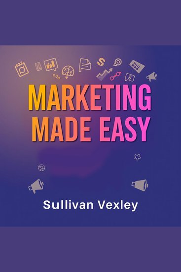 Marketing Made Easy: Your Playbook for Business Success - Boost Your Business: Dive into Engaging Audio Lessons for Marketing Made Easy and Unlock Success! - cover