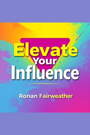 Elevate Your Influence: Winning Clients Without Selling - Elevate Your Influence with unmatched audio strategies to win clients effortlessly! - cover