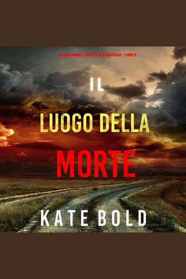Il luogo della morte (Un emozionante thriller di Alexa Chase—Libro 6) - cover