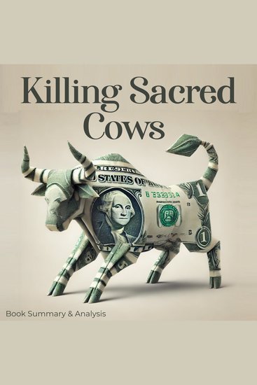 Killing Sacred Cows: Book Summary and Analysis - cover