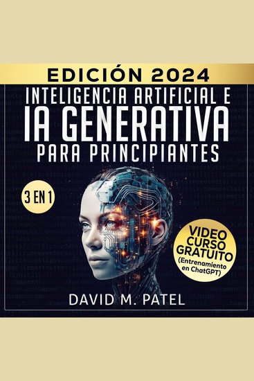Inteligencia artificial e IA generativa para principiantes - Comprenda el aprendizaje automático explore casos de uso de la IA - cover