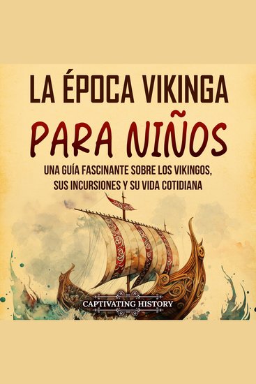 La época vikinga para niños: Una guía fascinante sobre los vikingos sus incursiones y su vida cotidiana - cover