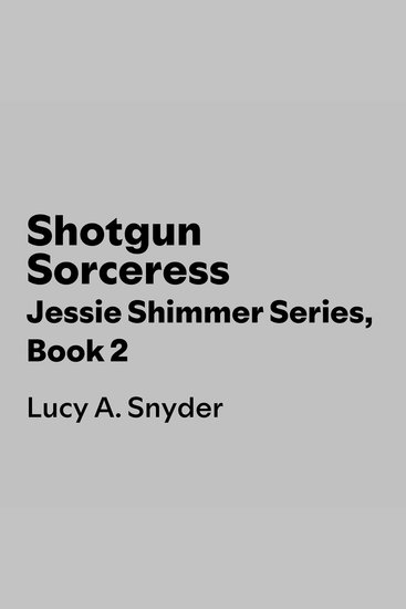 Shotgun Sorceress - The Jessie Shimmer Series Book 2 - cover