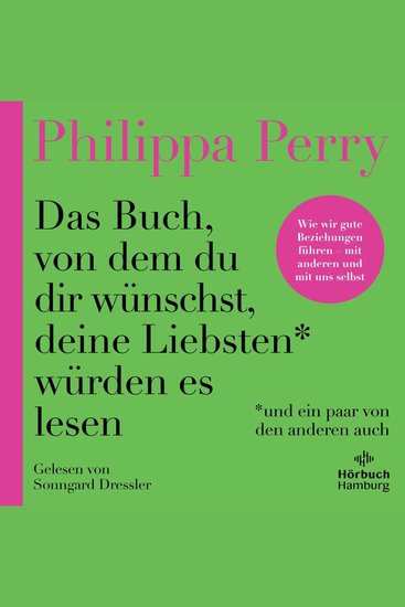 Das Buch von dem du dir wünschst deine Liebsten würden es lesen (und ein paar von den anderen auch) - Wie wir gute Beziehungen führen – mit anderen und mit uns selbst | Das neue Hörbuch der Bestsellerautorin – wie wir besser lieben und streiten mit Veränderungen umgehen und zufriedener werden - cover