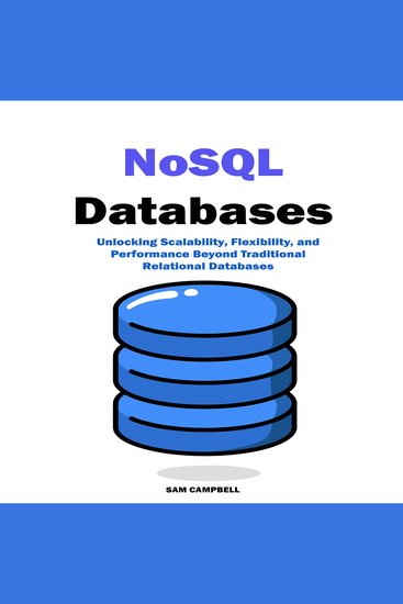 NoSQL Databases - Unlocking Scalability Flexibility and Performance Beyond Traditional Relational Databases - cover