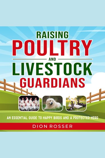 Raising Poultry and Livestock Guardians: An Essential Guide to Happy Birds and a Protected Herd - cover