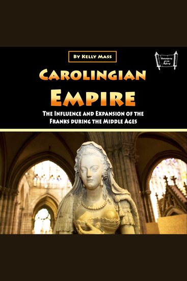 Carolingian Empire - The Influence and Expansion of the Franks during the Middle Ages - cover
