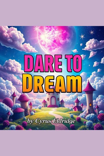 Dare to Dream: Own Your Goals and Shine - "Elevate Your Ambitions! Discover compelling audio guides to make your dreams reality and shine brightly!" - cover