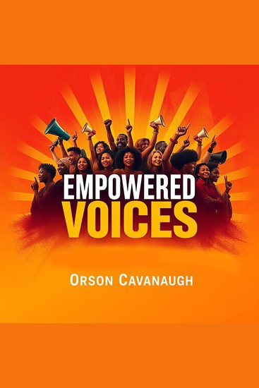 Empowered Voices: Ignite Your Inner Strength Today - Unleash Empowered Voices: Amplify Your Inner Strength with Dynamic Audio Lessons—Boost Your Success Now! - cover