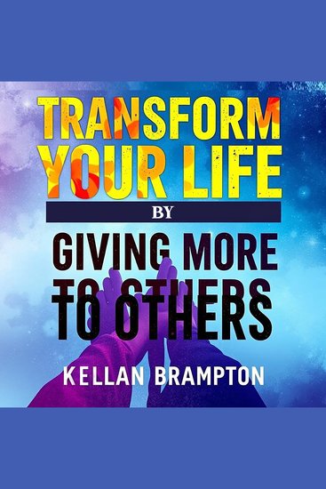 Transform Your Life by Giving More to Others - Boost your journey: Discover engaging audio lessons that transform your life by giving more to others - cover