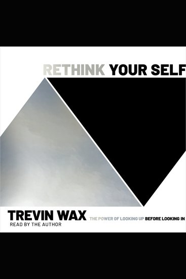 Rethink Your Self - The Power of Looking Up Before Looking In - cover