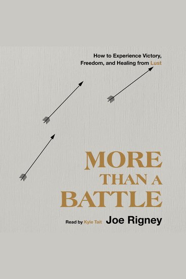 More Than a Battle - How to Experience Victory Freedom and Healing from Lust - cover