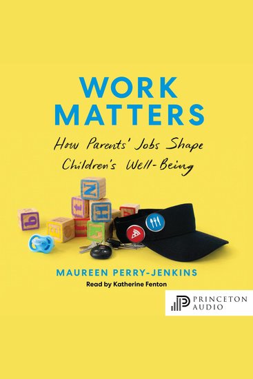 Work Matters - How Parents' Jobs Shape Children's Well-Being - cover