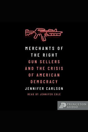 Merchants of the Right - Gun Sellers and the Crisis of American Democracy - cover