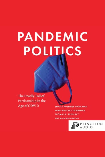 Pandemic Politics - The Deadly Toll of Partisanship in the Age of COVID - cover