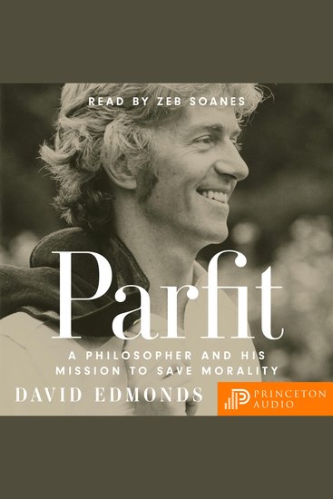 Parfit - A Philosopher and His Mission to Save Morality - cover